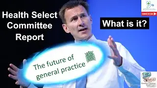 The Future of General Practice, A Health Select Committee Report