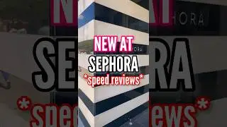 NEW at SEPHORA *Speed Reviews* 💄