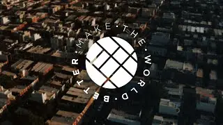 Make The World Better | Short Documentary