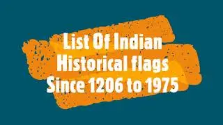 List Of Indian Historical flags Since 1206 to 1975 || Indian Historical flags
