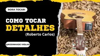 Como tocar Detalhes (Roberto Carlos) no Violão #auladeviolao #violãoparainiciantes #comotocarviolão