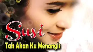 Susi - Tak Akan Ku Menangis