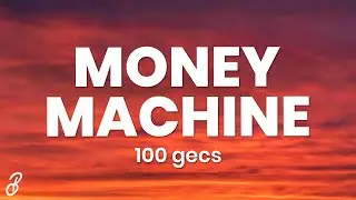 100 gecs - money machine (Lyrics)