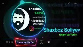 Shaxboz Soliyev-Onam va Yorim