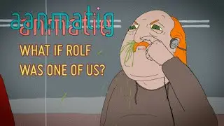Rolf - What if Rolf was one of us