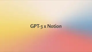 GPT 3 x Notion