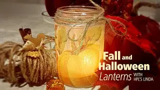 Fall and Halloween Lanterns | DIY Crafts with HPL's Linda