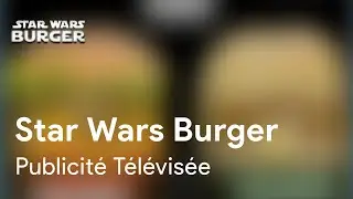 Star Wars Burger (Jedi Burger et Dark Burger) - PUBLICITÉ TÉLÉVISÉE