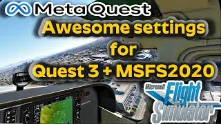 🖥️ 🔥Ultimate VR Graphic Settings for MSFS2020 + Quest 3 | RTX 4090 & Ryzen 7800x3d