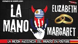La Mano Elizabeth y Margaret Malos Pensamientos Viernes 9 De Agosto 2024
