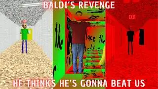 He Thinks He's Gonna Beat Us - Baldi's Revenge - Baldi's Basics Mod