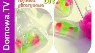 DIY: Mydełko glicerynowe - jak zrobić