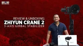 REVIEW & UNBOXING: ZHIYUN CRANE 2 3-AXIS GIMBAL STABILIZER