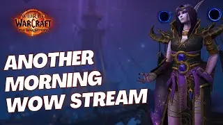 Another Morning WoW Stream | The War Within Progression