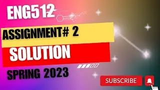 ENG512 assignment 2 solution Spring 2023 💯 Correct