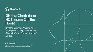 Seyfarth Webinar: Off the Clock Does NOT Mean Off the Hook