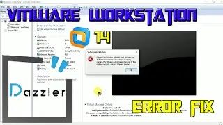 Vmware Workstation Pro 14 | Authorization | ERROR FIX | DAZZLER TECH TUTIONS