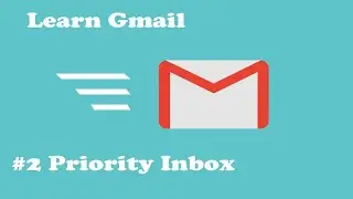 # 02  Priority Inbox || Learn Gmail