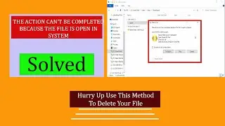 This action can't be completed because the file is open in system delete Problem