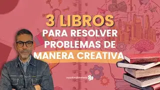 Cómo resolver problemas con creatividad