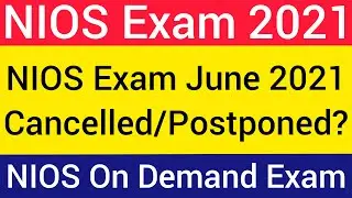 NIOS Exam 2021 Cancelled or Postponed ? June Exam 2021 Official Confirmed Notice NIOS On Demand Exam