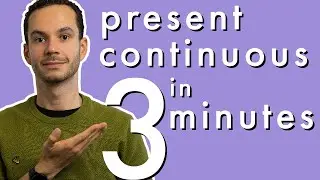 How to Use Present Continuous Tense? | Short, Fast, and Easy Explanation under 3 Minutes!