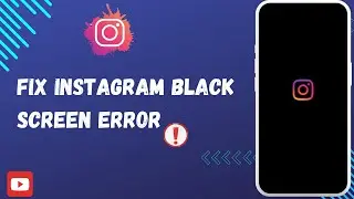 How To Fix Instagram black screen error | Instagram black screen error