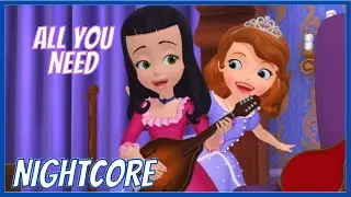 All You Need - Sofia The First - ( Nightcore )