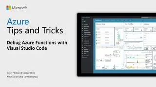 Azure Tips and Tricks Video - Debug Azure Functions with Visual Studio Code