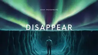 Josh Woodward: "Disappear"