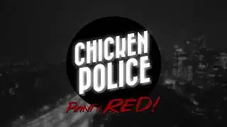 Chicken Police Main Theme - Paint it RED!