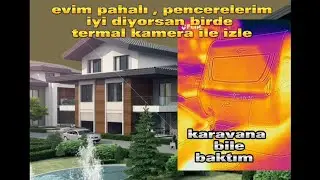 KARAVANDAN , 15 MİLYONLUK EVE KADAR TERMAL KAMERA  İLE İNCELEDİM