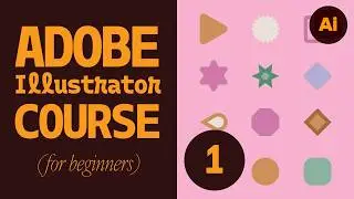 Adobe Illustrator for Beginners | FREE COURSE [MODULE 1- The Fundamentals]