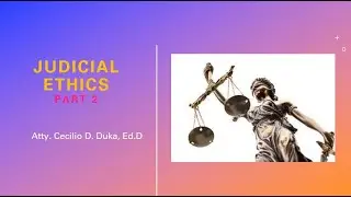 JUDICIAL ETHICS PART 2