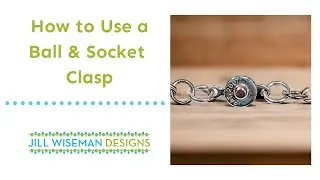 How to Use Ball & Socket Clasps