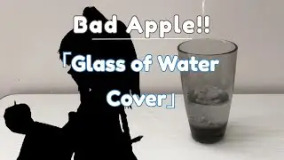 「Bad Apple!!」but only with the noises from a glass of water