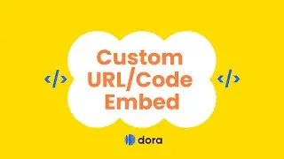 Dora Tutorial: Custom URL Code Embed