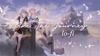honkai star rail - take the journey「lo-fi remix」