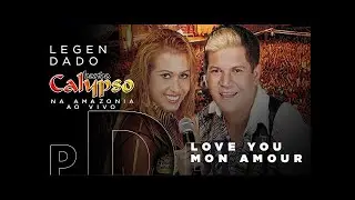 Banda Calypso na Amazônia - Love You Mon Amour (Legendado)