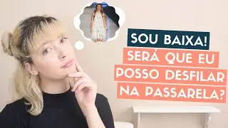 MODELOS COMERCIAIS PODEM DESFILAR? SOU BAIXA, POSSO SER MODELO FASHION? | Ceci Venâncio