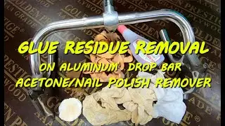 GLUE RESIDUE REMOVAL ON ALUMINUM  DROP BAR - ACETONE/NAIL POLISH REMOVER