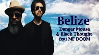 Danger Mouse &  Black Thought -  Belize feat MF DOOM (Lyrics)