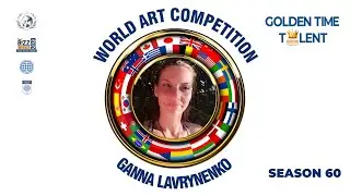 GOLDEN TIME TALENT | 60 Season | GANNA LAVRYNENKO | Art. Original genre
