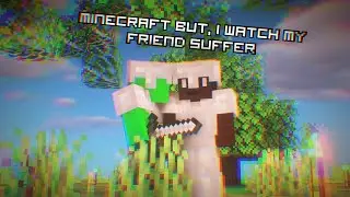 Minecraft, BUT I watch my friend suffer.
