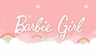 Barbie Girl (Lyrics) - Aqua !