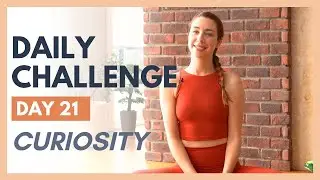 Day 21 - FLEXIBLE MIND Yoga Challenge – CURIOSITY