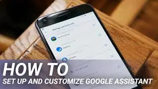 How to set up and customize Google Assistant