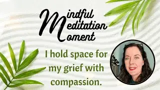 Brief Guided Meditation for Grief