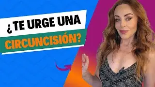 ¿Con o sin circuncisión? ¿Te urge una?