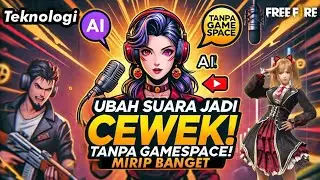 Tanpa Game Space Suara AI Jadi Cewek | TUTORIAL CARA MERUBAH SUARA GAME ONLINE FREE FIRE